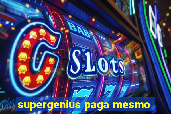 supergenius paga mesmo